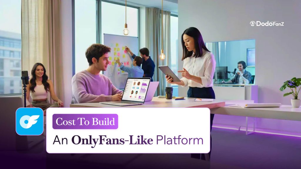 Exact Cost to Build an OnlyFans-Like Platform
