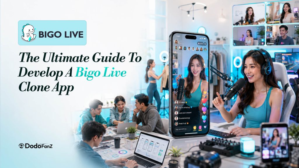 The Ultimate Guide to Develop a Bigo Live Clone App (1)
