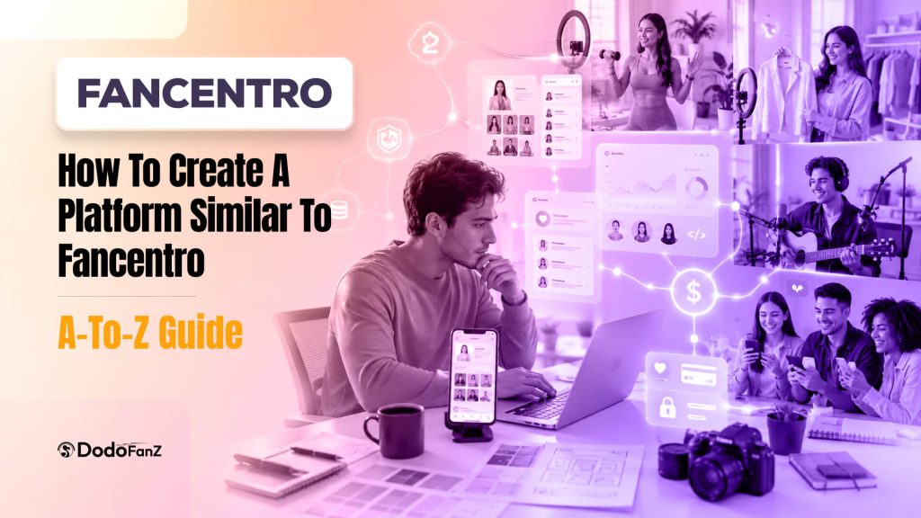 How to Create a Platform Similar to FanCentro - A-to-Z Guide (1)
